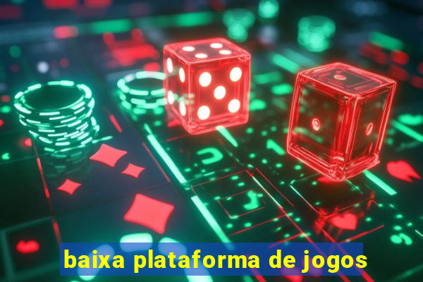 baixa plataforma de jogos